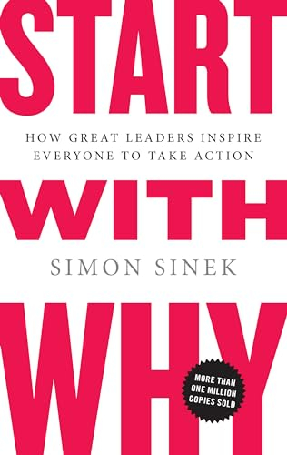 Start With Why; Simon Sinek; 2009