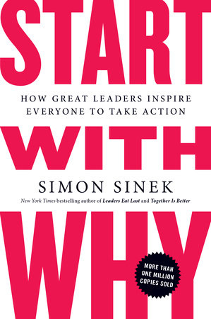 Start with Why; Simon Sinek; 2011