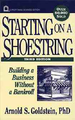 Starting on a Shoestring: Building a Business Without a Bankroll; Arnold S. Goldstein; 1996