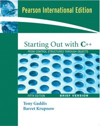 Starting Out with C++: From Control Structures Through ObjectsPearson international edition; Tony Gaddis, Barret Krupnow; 2006