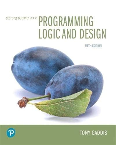 Starting Out with Programming Logic and Design; Tony Gaddis; 2018