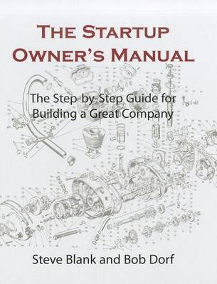 Startup Owners Manual Vol 1; Steve Blank, Bob Dorf; 2012