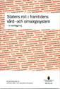 Statens roll i framtidens vård- och omsorgssystem : en kartläggning : delbetänkande (SOU 2011:65); Sverige. Statens vård- och omsorgsutredning; 2011