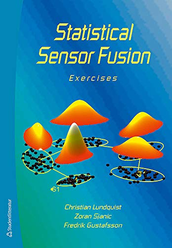 Statistical Sensor Fusion - Exercises; Fredrik Gustafsson, Christian Lundquist, Zoran Sjanic; 2015