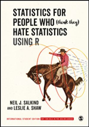 Statistics for People Who (Think They) Hate Statistics Using R - International Student Edition; Neil J Salkind; 2019