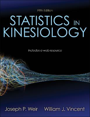 Statistics in Kinesiology; Joseph P Weir, William J Vincent; 2020