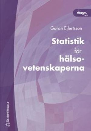 Statistik för hälsovetenskaperna; Göran Ejlertsson, Göran Ejlertsson; 2003