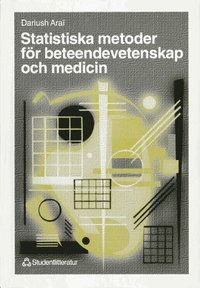 Statistiska metoder för beteendevetenskap och medicin; Dariush Araî; 1998