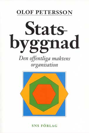 Statsbyggnad - Den offentliga maktens organisation; Olof Petersson; 1998