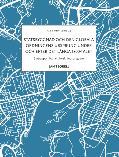 Statsbyggnad och den globala ordningens ursprung; Jan Teorell; 2022