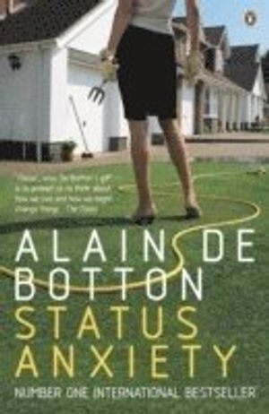 Status Anxiety; Alain De Botton; 2005