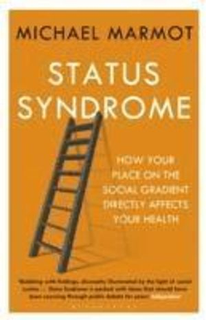 Status Syndrome; Michael Marmot; 2015