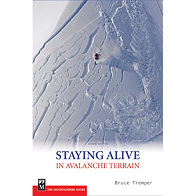 Staying Alive in Avalanche Terrain; Bruce Tremper; 2008