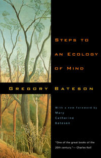 Steps to an Ecology of Mind; Gregory Bateson; 2000