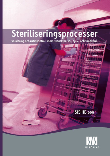 Steriliseringsprocesser : validering och rutinkontroll inom svensk hälso-, sjuk- och tandvård; Gert Bruse, Pehr-Martin Goebel, Bertil Nyström, Lennart Sjöberg, Maria Tuulse, Annette Willner; 2007