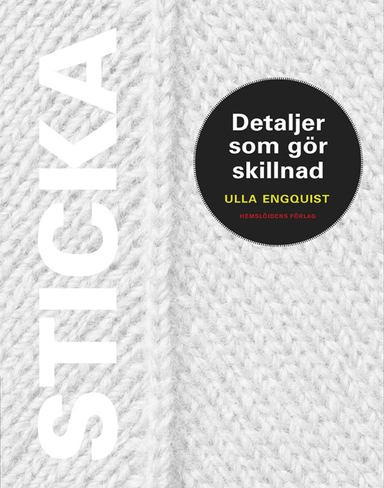 Sticka : detaljer som gör skillnad; Ulla Engquist; 2015