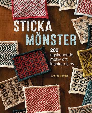 Sticka mönster : 200 nyskapande motiv att inspireras av; Andrea Rangel; 2017