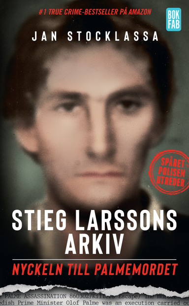 Stieg Larssons arkiv : nyckeln till Palmemordet; Jan Stocklassa; 2019