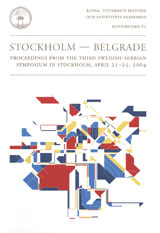 Stockholm - Belgrade : proceedings from the third Swedish-Serbian Symposium in Stockholm, April 21-25, 2004; Sven Gustavsson; 2007