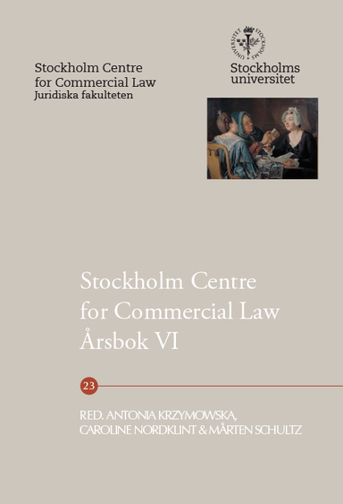 Stockholm Centre for Commercial Law årsbok 6; Ulf Bernitz, Emil Brengesjö, Laura Carlson, Lars Heuman, Jan Kleineman, Antonia Krzymowska, Fredrik Morawetz, Johan Sandstedt, Mårten Schultz, Jessika van der Sluijs, Aron Verständig, Mauro Zamboni; 2015