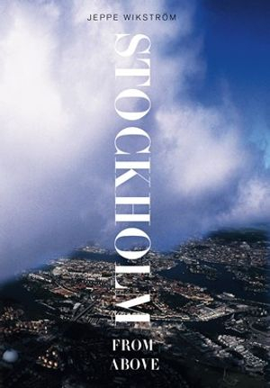 Stockholm from above; Jeppe Wikström; 2005