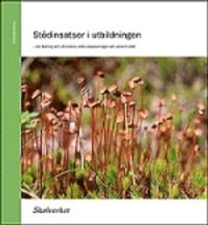 Stödinsatser i utbildningen; Sverige. Skolverket, Sverige. Skolöverstyrelsen
(tidigare namn), Sverige. Skolöverstyrelsen, Sverige. Myndigheten för skolutveckling; 2014