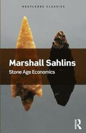 Stone Age Economics; Marshall Sahlins; 2017