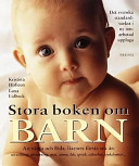 Stora boken om barn : Att vänta och att föda : barnets första sex år: utveckling, utrustning, mat, söm; Kristina Hofsten, Lena Lidbeck; 1999