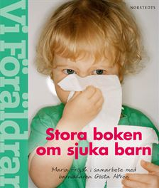 Stora boken om sjuka barn - 0-6 år; Gösta Alfvén, Maria Fröjdh; 2009