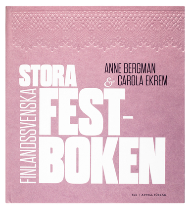 Stora finlandssvenska festboken; Anne Bergman, Carola Ekrem; 2020