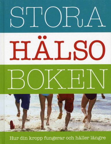 Stora hälsoboken : hur din kropp fungerar och håller längre; Helen Wallskär, Töres Theorell, Carl Lindeborg; 2007