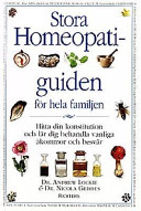 Stora homeopatiguiden för hela familjen : hitta din konstitution och lär d; Andrew Lockie; 1998