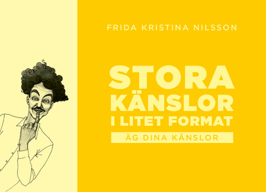 Stora känslor i litet format : äg dina känlsor (gul); Frida Kristina Nilsson; 2021