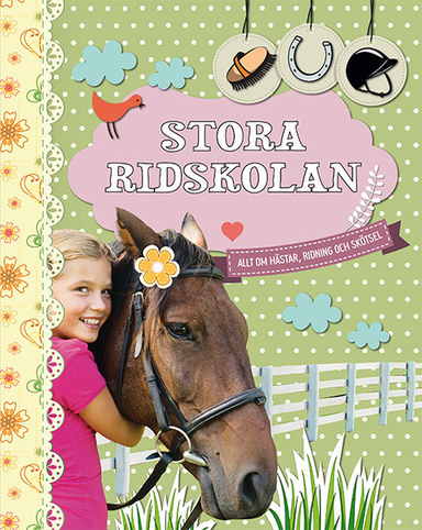 Stora ridskolan : allt om hästar, ridning och skötsel; Angela Waidmann; 2015