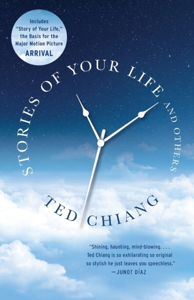 Stories of Your Life and Others; Ted Chiang; 2016