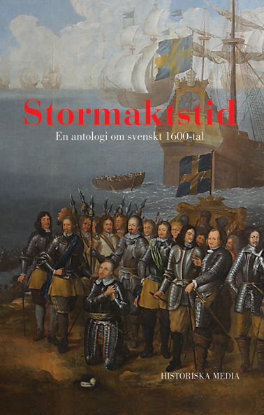 Stormaktstid : en antologi om svenskt 1600-tal; John Chrispinsson, Lars Ericson, Sverker Oredsson, Ulla-Britta Ramklint, Katarina Schoerner, Eva Strömberg Krantz, Börje Magnusson, Hans Norman, Ulf Zander; 2004