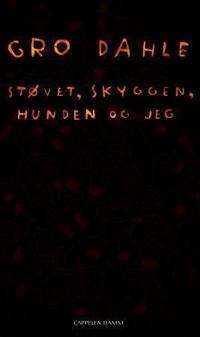 Støvet, skyggen, hunden og jeg; Gro Dahle; 2011