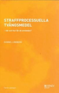 Straffprocessuella tvångsmedel : när och hur får de användas?; Gunnel Lindberg; 2018