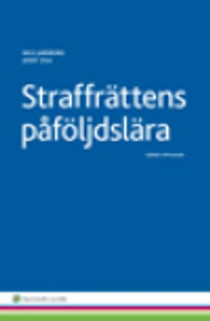 Straffrättens påföljdslära; Nils Jareborg, Josef Zila; 2014