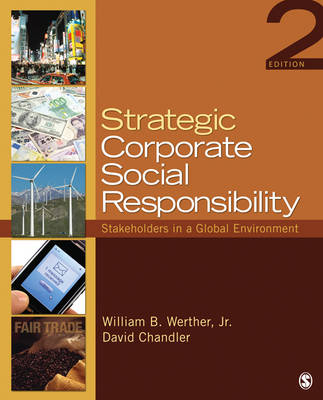 Strategic Corporate Social Responsibility; William B. Werther, Jr., David Chandler; 2010