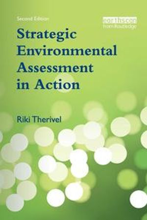 Strategic environmental assessment in action; Riki Therivel; 2010