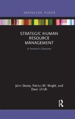 Strategic Human Resource Management; John Storey, Dave Ulrich, Patrick M Wright; 2020