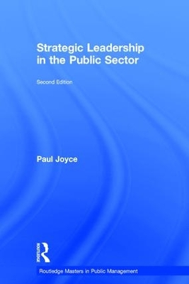 Strategic Leadership in the Public Sector; Paul Joyce; 2017