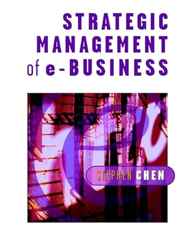 Strategic management of e-business; Stephen Chen; 2001