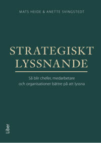 Strategiskt lyssnande; Mats Heide, Anette Svingstedt; 2022