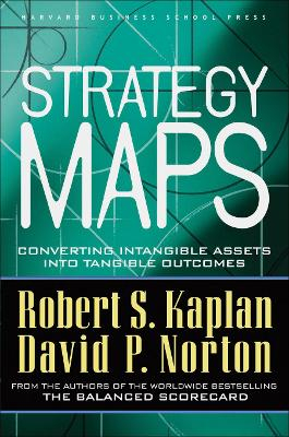 Strategy Maps; Robert S Kaplan, David P Norton; 2004