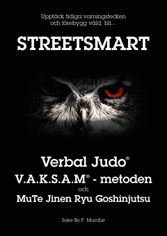 Streetsmart : verbal judo, VAKSAM-metoden och MuTe Jinen Ryu Goshinjutsu; Bo F. Munthe; 2015