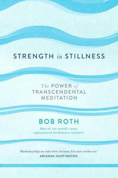 Strength in Stillness; Bob Roth; 2018