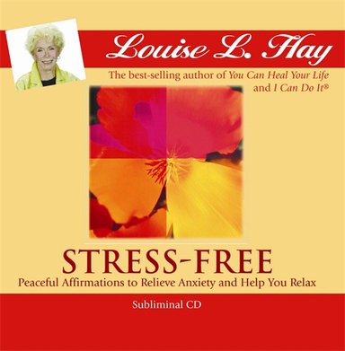 Stress-free - peaceful affirmations to relieve anxiety and help you relax; Louise L. Hay; 2004