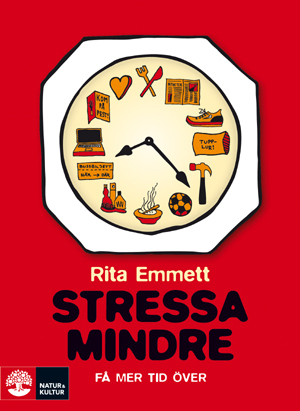 Stressa mindre : få mer tid över; Rita Emmett; 2009